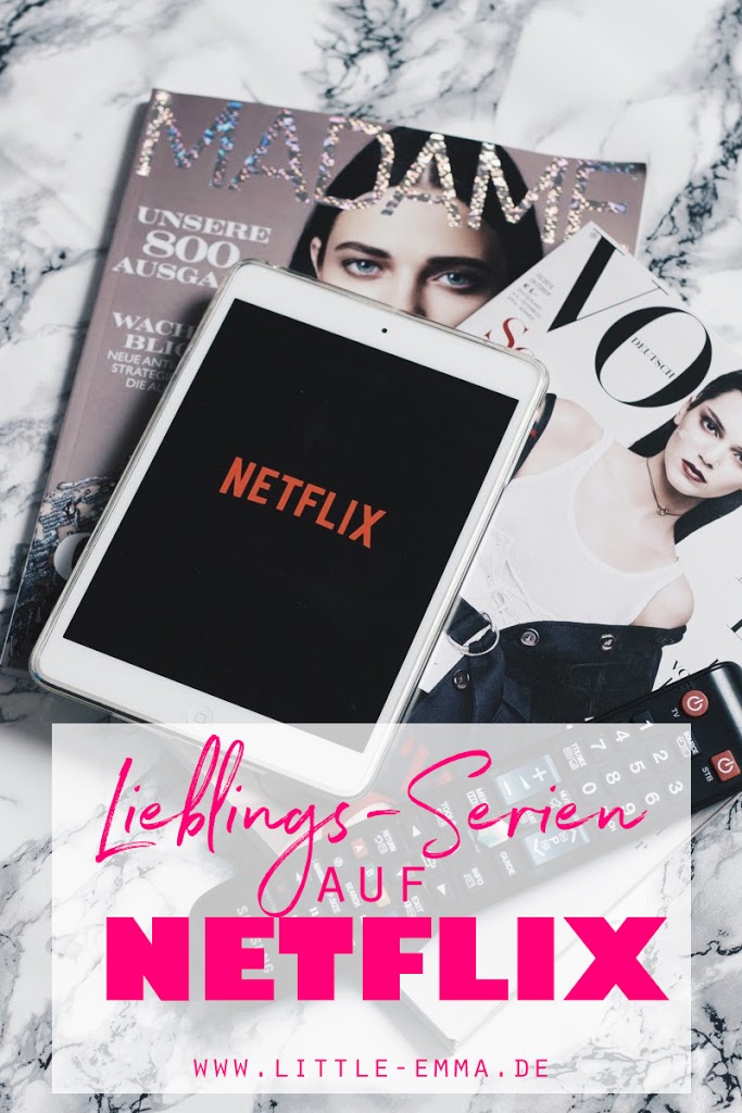 Top 10 Serien auf Netflix Meine Empfehlung Little Emma Deutschland Influencer Deutschland Blogger Lifestyle